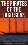 The Pirates of the High Seas - Know Your Infamous Buccaneers, Their Exploits & Their Real Histories - Daniel Defoe ; Captain Charles Johnson ; Howard Pyle ; Ralph D. Paine ; Charles Ellms ; Currey E. Hamilton ; John Esquemeling ; J. D. Jerrold Kelley ; Stanley Lane-Poole - 9788027230846