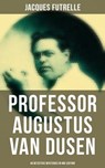 Professor Augustus Van Dusen: 49 Detective Mysteries in One Edition - Jacques Futrelle ; Aria Baxter - 9788027233533