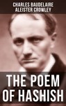 THE POEM OF HASHISH - Charles Baudelaire ; Aleister Crowley ; Hunter Reeves - 9788027234882