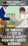 The Romantic Letters of Elizabeth Barrett Browning & Robert Browning - Robert Browning ; Elizabeth Barrett Barrett - 9788027235650