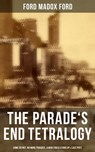 The Parade's End Tetralogy: Some Do Not, No More Parades, A Man Could Stand Up & Last Post - Ford Madox Ford - 9788027236565