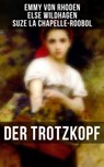 Der Trotzkopf - Emmy von Rhoden ; Else Wildhagen ; Suze La Chapelle-Roobol - 9788027238019