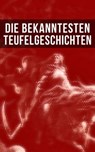 Die bekanntesten Teufelgeschichten - Fjodor Michailowitsch Dostojewski ; Edgar Allan Poe ; E. T. A. Hoffmann ; Jeremias Gotthelf ; Robert Louis Stevenson ; Herman Bang - 9788027239016