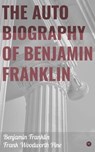 The Autobiography of Benjamin Franklin - Benjamin Franklin ; Frank Woodworth Pine - 9788027239672