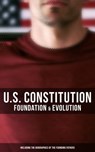 U.S. Constitution: Foundation & Evolution (Including the Biographies of the Founding Fathers) - James Madison ; Helen M. Campbell ; U.S. Congress ; Center for Legislative Archives - 9788027241057