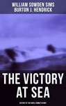 The Victory at Sea: History of the Naval Combat in WW1 - William Sowden Sims ; Burton J. Hendrick - 9788027241125