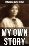 Emmeline Pankhurst: My Own Story - Emmeline Pankhurst - 9788027242740