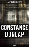 CONSTANCE DUNLAP (Unabridged) - Arthur B. Reeve - 9788027243020