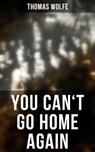 YOU CAN'T GO HOME AGAIN - Thomas Wolfe ; Scarlett Burke - 9788027244508