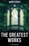 The Greatest Works of Bram Stoker - 45+ Titles in One Edition - Bram Stoker ; Desmond Cole - 9788027244836