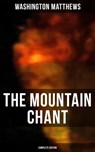 The Mountain Chant (Complete Edition) - Washington Matthews - 9788027245420