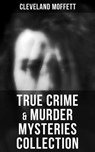 True Crime & Murder Mysteries Collection - Cleveland Moffett - 9788027246120