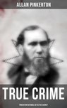 True Crime: Pinkerton National Detective Agency - Allan Pinkerton - 9788027246212