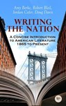 Writing the Nation: A Concise Introduction to American Literature 1865 to Present - Amy Berke ; Robert Bleil ; Jordan Cofer ; Doug Davis - 9788027246649