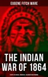 The Indian War of 1864: Events in Kansas, Nebraska, Colorado and Wyoming - Eugene Fitch Ware - 9788027246731
