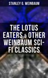 The Lotus Eaters & Other Weinbaum Sci-Fi Classics - Stanley G. Weinbaum - 9788027247868