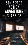 50+ Space Action Adventure Classics - H. G. Wells ; Stanley G. Weinbaum ; Jules Verne ; Otis Adelbert Kline ; Edgar Wallace ; Percy Greg ; David Lindsay ; Edward Everett Hale ; Malcolm Jameson - 9788027248278