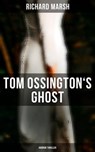 Tom Ossington's Ghost (Horror Thriller) - Richard Marsh - 9788027248698