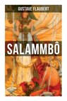 Salammbô: An Ancient Tale of Blood & Thunder - Gustave Flaubert - 9788027274970