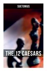 The 12 Caesars: The Lives of the Roman Emperors - Suetonius - 9788027278312