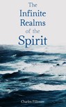 The Infinite Realms of the Spirit - Charles Fillmore - 9788027304264