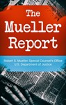 The Mueller Report: Report on the Investigation into Russian Interference in the 2016 Presidential Election - Robert S. Mueller ; Special Counsel's Office U.S. Department of Justice - 9788027304769