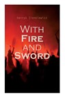 With Fire and Sword - Henryk Sienkiewicz ; Jeremiah Curtin ; Evert Van Muyden - 9788027308415