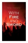 With Fire and Sword - Henryk Sienkiewicz ; Jeremiah Curtin ; Evert Van Muyden - 9788027308415