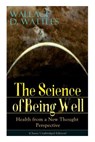 The Science of Being Well - Wallace D Wattles - 9788027331277