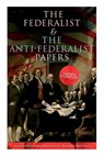 The Federalist & The Anti-Federalist Papers - Alexander Hamilton ; James Madison ; John Jay - 9788027331802