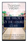 The Theory of the Leisure Class - Thorstein Veblen - 9788027332526