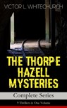 THE THORPE HAZELL MYSTERIES - Complete Series - Victor L Whitechurch - 9788027332588