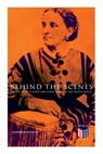 Behind the Scenes: Thirty Years a Slave and Four Years in the White House - Elizabeth Keckley - 9788027334001