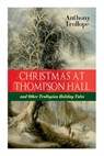Christmas At Thompson Hall and Other Trollopian Holiday Tales - Anthony Trollope - 9788027336593