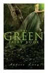 The Green Fairy Book - Andrew Lang ; H J Ford - 9788027340163