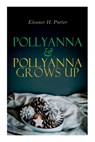 Pollyanna & Pollyanna Grows Up - Eleanor H Porter - 9788027343294