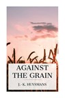 Against the Grain - J. -K Huysmans - 9788027387922