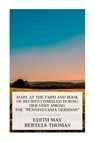 Mary at the Farm and Book of Recipes Compiled during Her Visit among the "Pennsylvania Germans" - Edith May Bertels Thomas - 9788027388011