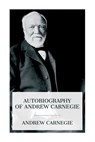 Autobiography of Andrew Carnegie - Andrew Carnegie - 9788027388127