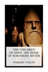 The Children of Odin: The Book of Northern Myths - Padraic Colum - 9788027388233