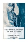 The Worst Journey in the World: Antarctic 1910-1913 - Apsley Cherry-Garrard - 9788027388240