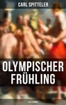 Olympischer Frühling (Alle 5 Bände) - Carl Spitteler - 9788075830586