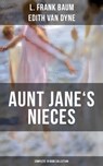 AUNT JANE'S NIECES - Complete 10 Book Collection - L. Frank Baum ; Edith Van Dyne - 9788075832252