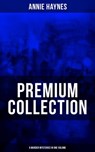 Annie Haynes Premium Collection – 8 Murder Mysteries in One Volume - Annie Haynes - 9788075832535