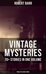 Vintage Mysteries - 70+ Stories in One Volume (Thriller Classics Collection) - Robert Barr - 9788075832788