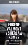 Eugéne Valmont & Sherlaw Kombs: The Super Sleuths (Detective Mystery Collection) - Robert Barr - 9788075832887