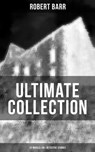 Robert Barr Ultimate Collection: 20 Novels & 65+ Detective Stories - Robert Barr - 9788075832894