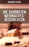 Die schönsten Weihnachtsgeschichten von Heinrich Seidel - Heinrich Seidel - 9788075835321