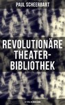 Revolutionäre Theater-Bibliothek (22 Titel in einem Band) - Paul Scheerbart - 9788075836359
