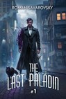 The Last Paladin (Book #1): An Action & Adventure Progression Fantasy Series - Roman Savarovsky - 9788077022743